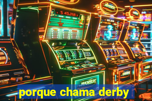 porque chama derby